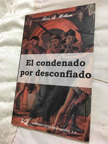 El Condenado Por Desconfiado Autor Tirso De Molína Editorial