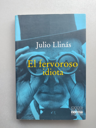 El Fervoroso Idiota - Julio Llinás - Norma 