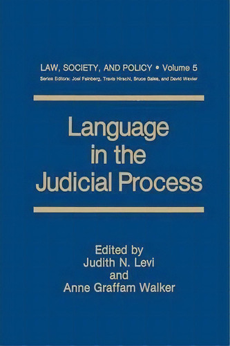 Language In The Judicial Process, De Judith N. Levi. Law, Society, And Policy, Vol. 5. Editorial Springer Verlag New York Inc, Tapa Blanda En Inglés