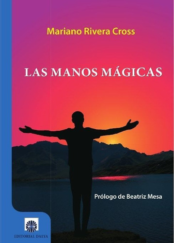 Las Manos Mãâ¡gicas, De Rivera Cross, Mariano. Editorial Editorial Dalya, Tapa Blanda En Español
