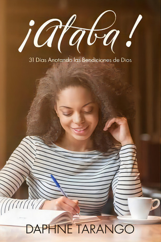 !alaba! : 31 Dias Anotando Las Bendiciones De Dios, De Evelynne Rosario. Editorial Createspace Independent Publishing Platform, Tapa Blanda En Español
