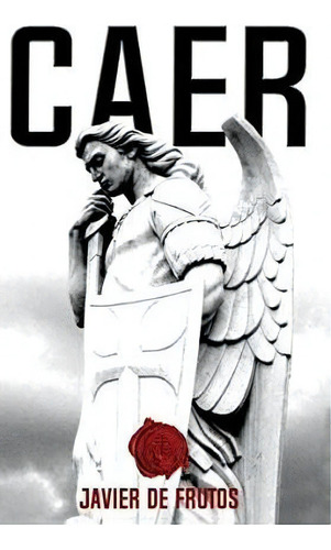 Caer, De Javier De Frutos. Editorial Createspace Independent Publishing Platform, Tapa Blanda En Español