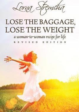Libro Lose The Baggage, Lose The Weight - Lorna Stremcha
