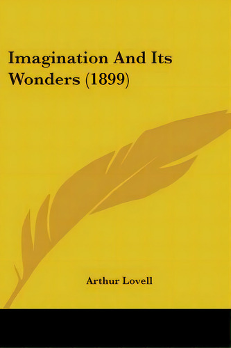 Imagination And Its Wonders (1899), De Lovell, Arthur. Editorial Kessinger Pub Llc, Tapa Blanda En Inglés