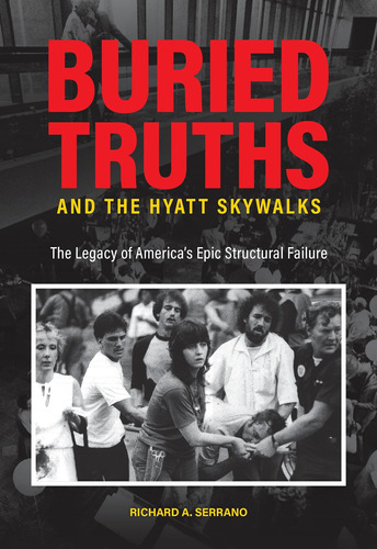 Libro: Buried Truths And The Hyatt Skywalks: The Legacy Of