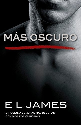 Más Oscuro: Cincuenta Sombras Más Oscuras Contada Por Christ