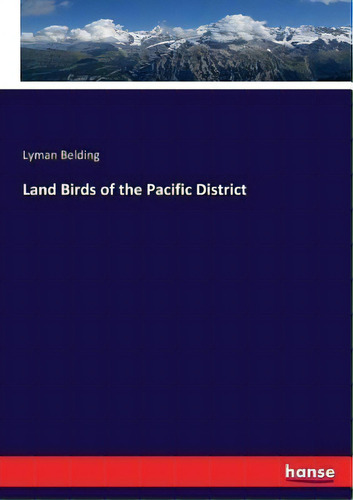 Land Birds Of The Pacific District, De Lyman Belding. Editorial Hansebooks, Tapa Blanda En Inglés