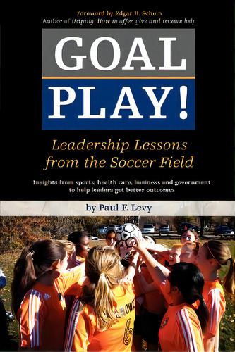 Goal Play!: Leadership Lessons From The Soccer Field, De Levy, Paul F.. Editorial Createspace, Tapa Blanda En Inglés