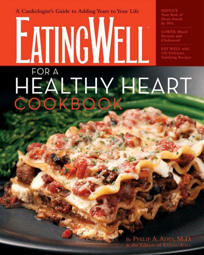Libro: The Eatingwell For A Healthy Heart Cookbook: 150 Deli