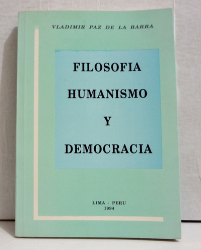 Filosofía Humanismo Y Democracia Vladimir Paz De La Barra 94