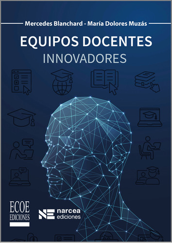 Equipos Docentes Innovadores. Innovadores, De María Dolores Muzás, Mercedes Blanchard. Editorial Ecoe Edicciones Ltda, Tapa Blanda, Edición 2019 En Español