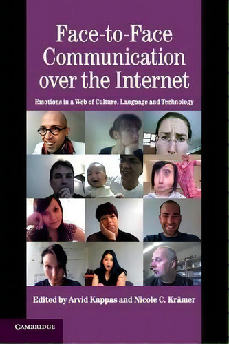 Studies In Emotion And Social Interaction: Face-to-face Communication Over The Internet: Emotions..., De Arvid Kappas. Editorial Cambridge University Press, Tapa Blanda En Inglés
