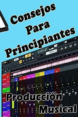 Consejos Para Principiantes Produccion Musical&-.