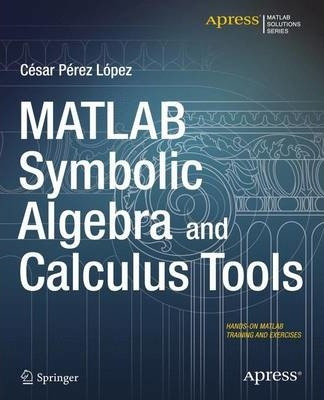 Libro Matlab Symbolic Algebra And Calculus Tools - Cesar ...