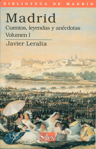 Madrid Cuentos Leyendas Y Anecdotas Volumen I Biblioteca ...