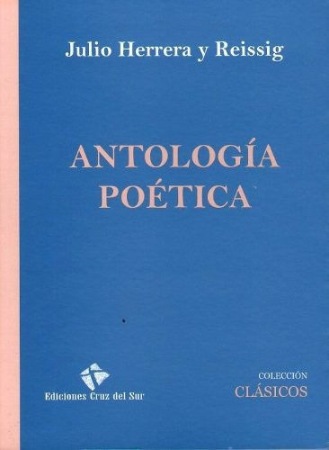 Antologia Poética, De Julio Herrera Y Reissig. Editorial Cruz Del Sur, Tapa Blanda En Español