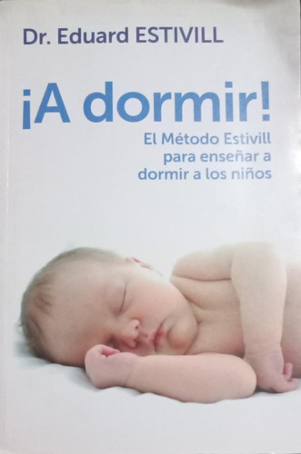 A Dormir! El Metodo Estivill Para Enseñar A Dormir A Los Niños, De Estivill, Dr. Eduard. Editorial Plaza & Janes, Tapa Blanda En Español, 2013