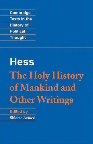 Cambridge Texts In The History Of Political Thought: Moses Hess: The Holy History Of Mankind And ..., De Moses Hess. Editorial Cambridge University Press, Tapa Blanda En Inglés