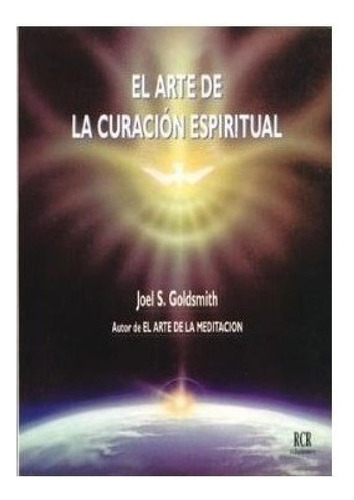 Libro - El Arte De La Curación Espiritual - Joel S. Goldsmi