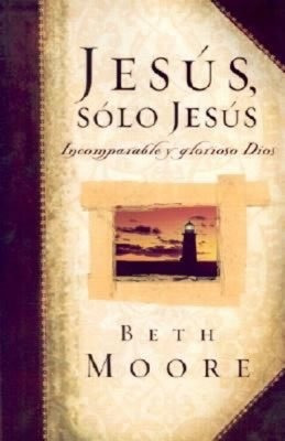 Jesus Solo Jesus - Beth Moore