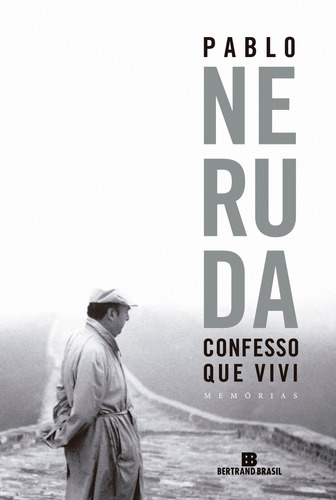 Confesso que vivi, de Pablo Neruda. Editora Bertrand Brasil, capa mole em português, 2019