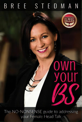 Own Your Bs: The No-nonsense Guide To Your Female Head Talk: The No-nonsense Guide To Addressing Your Female Head Talk, De Stedman, Bree., Vol. 1. Editorial Lightning Source Inc, Tapa Blanda En Inglés