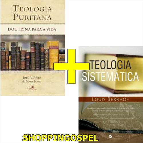 Teologia Puritana Livro + Teologia Sistemática Louis Berkhof