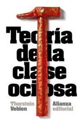 Teoria De La Clase Ociosa - Veblen, Thorstein