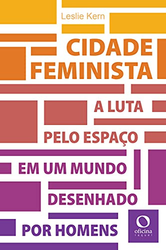 Libro Cidade Feminista A Luta Pelo Espaço Em Um Mundo Desenh