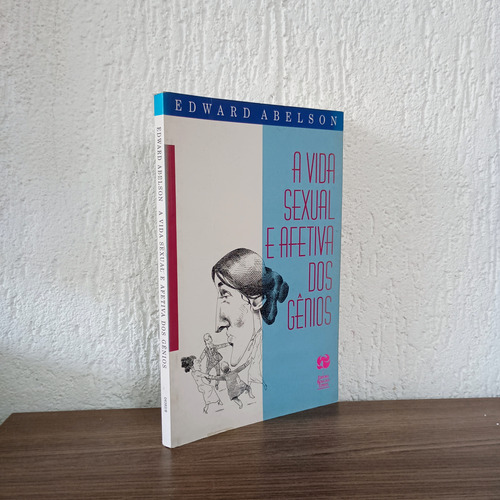 Vida Sexual E Afetiva Dos Gênios De Edward Abelson Pela Rosa Dos Tempos (1995) (Usado)