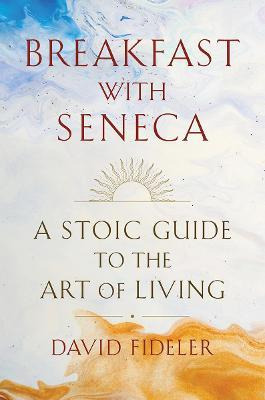 Libro Breakfast With Seneca : A Stoic Guide To The Art Of...