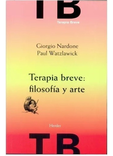 Terapia Breve Filosofia Y Arte. Giorgio Nardone. Herder