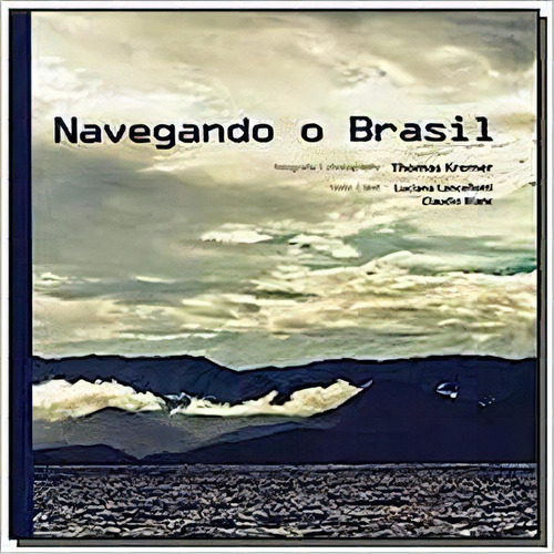 Navegando O Brasil, De Thomas Kremer. Editora Kremer, Capa Mole Em Português