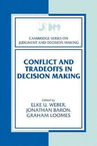 Conflict And Tradeoffs In Decision Making, De Elke U. Weber. Editorial Cambridge University Press, Tapa Blanda En Inglés