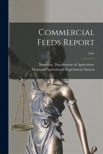 Commercial Feeds Report; 1991, De Montana Department Of Agriculture. Editorial Hassell Street Pr, Tapa Blanda En Inglés