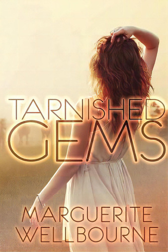 Tarnished Gems, De Wellbourne, Marguerite. Editorial Lightning Source Inc, Tapa Blanda En Inglés