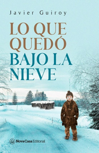 Lo Que Quedo Bajo La Nieve- Javier Guiroy