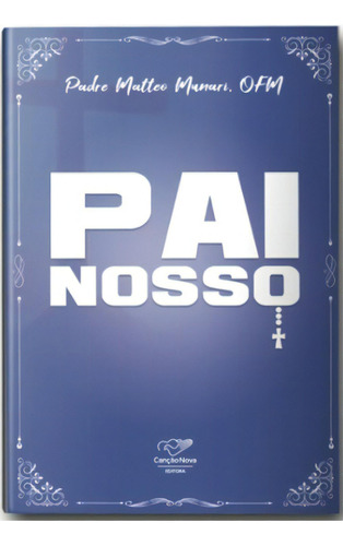 Livro Pai Nosso - Canção Nova, De Padre Matteo Munari, Ofm. Editora Canção Nova, Capa Mole, Edição 1 Em Português, 2022