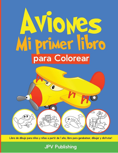 Libro: Aviones Mi Primer Libro Para Colorear: Libro De Dibuj