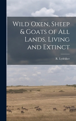 Libro Wild Oxen, Sheep & Goats Of All Lands, Living And E...