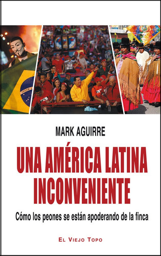 Una America Latina Inconveniente - Aguirre,mark