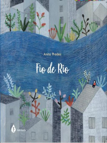 Fio De Rio, De Prades, Anita. Editorial Emilia Editora, Capa Mole, Edição 2023-10-25 00:00:00 Em Português