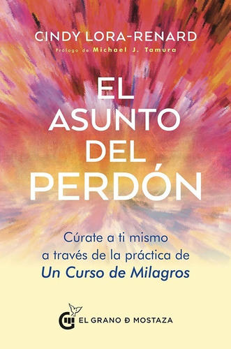 * El Asunto Del Perdon * Cindy Lora Renard Curso De Milagros