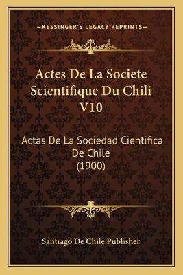 Libro Actes De La Societe Scientifique Du Chili V10 : Act...