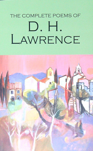 Complete Poems Of D. H. Lawrence 