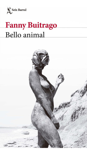 Bello Animal, De Fanny Buitrago. Editorial Grupo Planeta, Tapa Blanda, Edición 2021 En Español