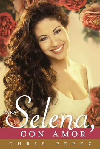 Libro Para Selena Con Amor-chris Perez