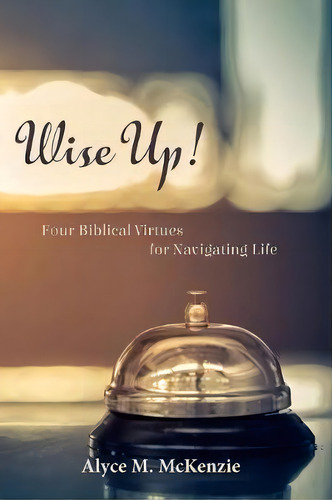 Wise Up!, De Alyce M Mckenzie. Editorial Cascade Books, Tapa Blanda En Inglés