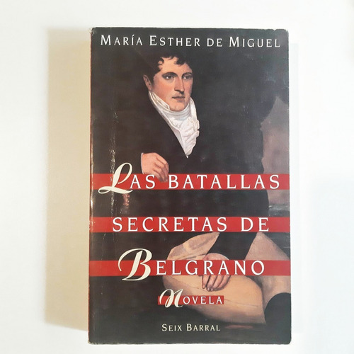 Las Batallas Secretas De Belgrano - María Esther De Miguel