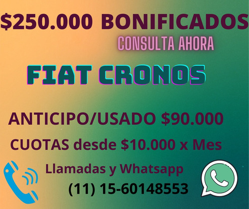 Plan Gobierno Nacional Cronos 1.3 & 1.8 Financia $750.000 F-